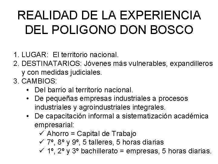 REALIDAD DE LA EXPERIENCIA DEL POLIGONO DON BOSCO 1. LUGAR: El territorio nacional. 2.