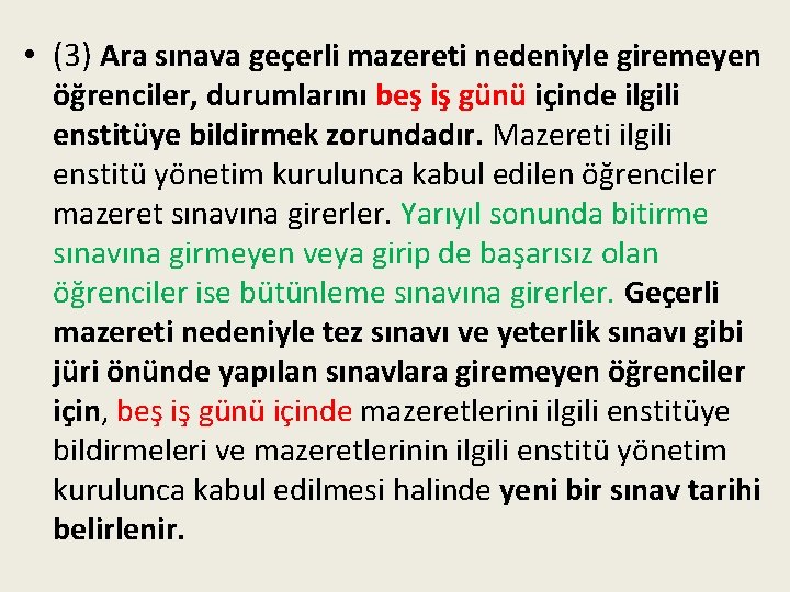  • (3) Ara sınava geçerli mazereti nedeniyle giremeyen öğrenciler, durumlarını beş iş günü