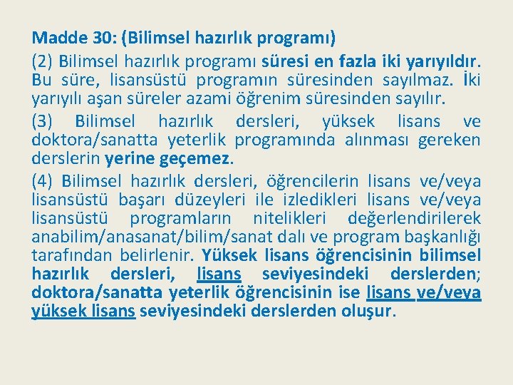 Madde 30: (Bilimsel hazırlık programı) (2) Bilimsel hazırlık programı süresi en fazla iki yarıyıldır.