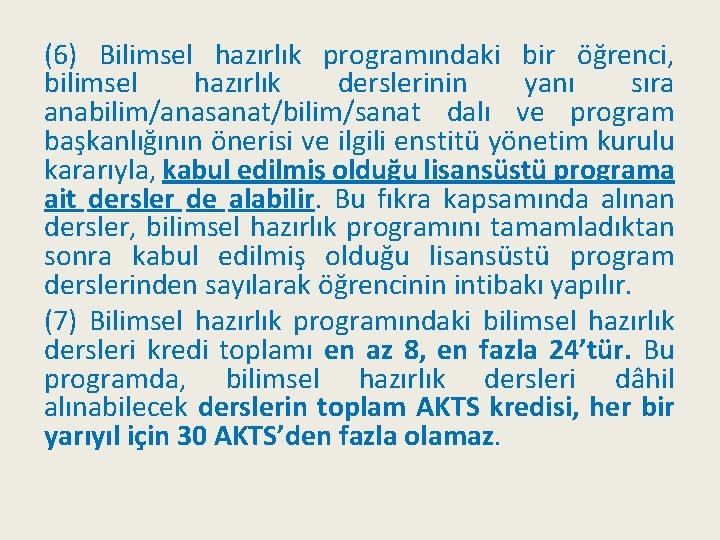 (6) Bilimsel hazırlık programındaki bir öğrenci, bilimsel hazırlık derslerinin yanı sıra anabilim/anasanat/bilim/sanat dalı ve