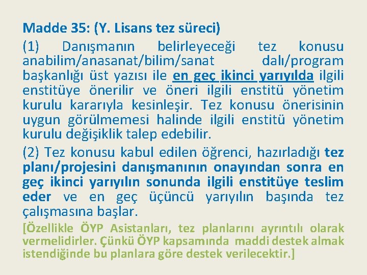 Madde 35: (Y. Lisans tez süreci) (1) Danışmanın belirleyeceği tez konusu anabilim/anasanat/bilim/sanat dalı/program başkanlığı