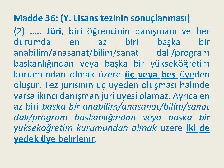 Madde 36: (Y. Lisans tezinin sonuçlanması) (2) …. . Jüri, biri öğrencinin danışmanı ve