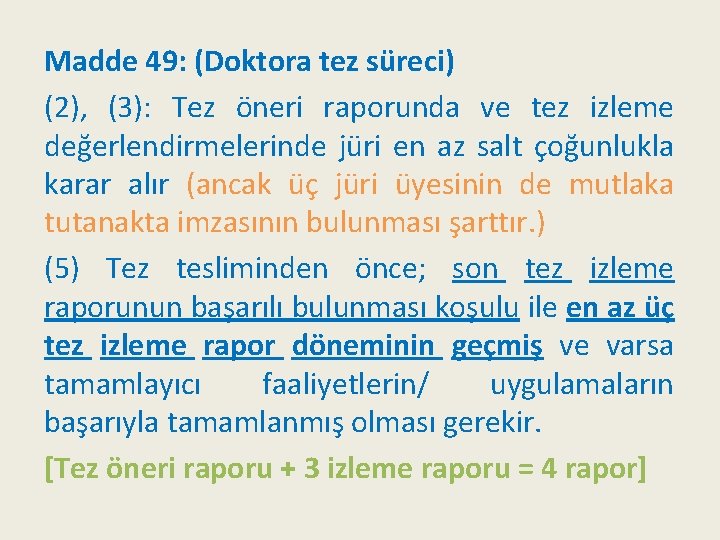 Madde 49: (Doktora tez süreci) (2), (3): Tez öneri raporunda ve tez izleme değerlendirmelerinde