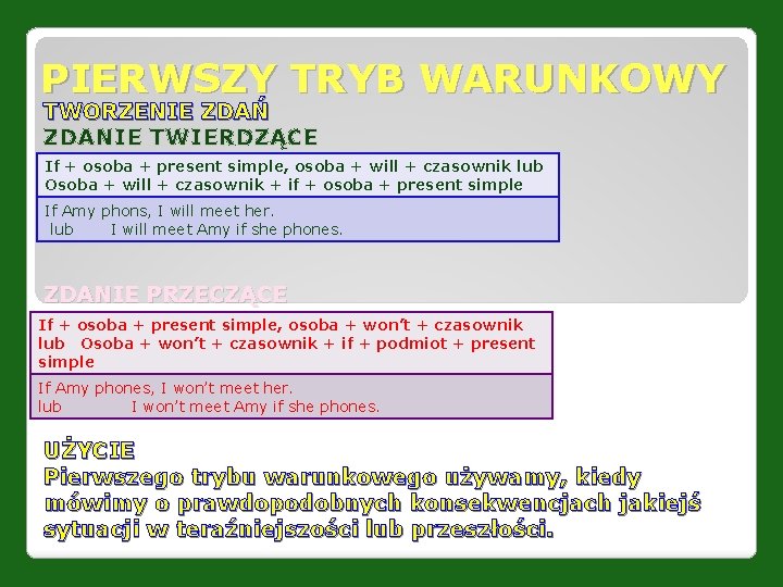 PIERWSZY TRYB WARUNKOWY TWORZENIE ZDAŃ ZDANIE TWIERDZĄCE If + osoba + present simple, osoba