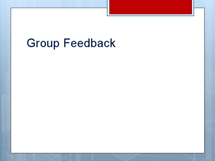 Group Feedback 