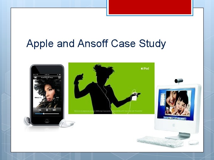 Apple and Ansoff Case Study 