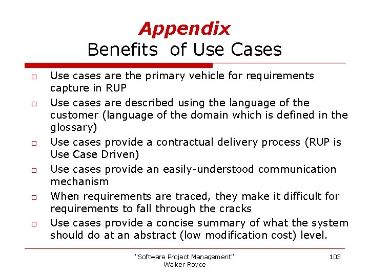 Appendix Benefits of Use Cases o o o Use cases are the primary vehicle