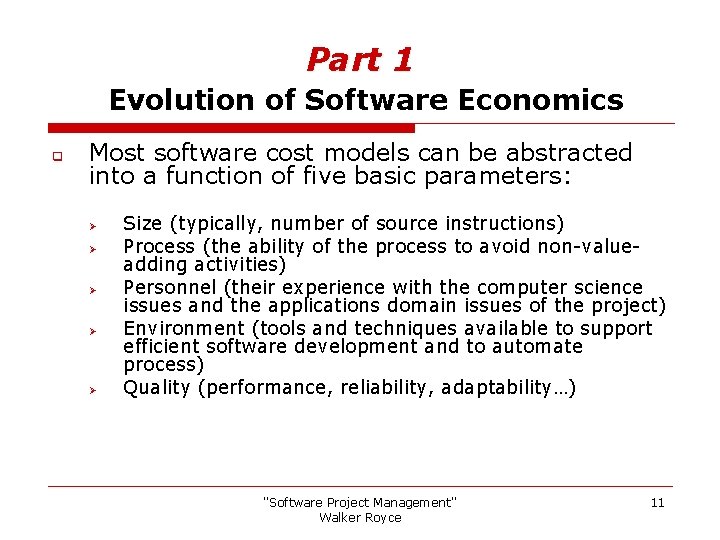 Part 1 Evolution of Software Economics q Most software cost models can be abstracted