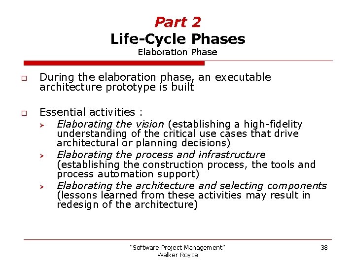 Part 2 Life-Cycle Phases Elaboration Phase o o During the elaboration phase, an executable