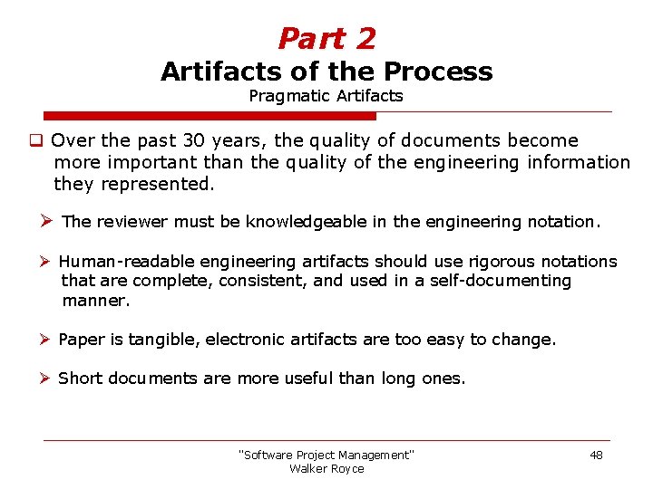 Part 2 Artifacts of the Process Pragmatic Artifacts q Over the past 30 years,