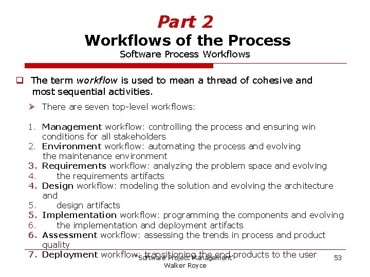 Part 2 Workflows of the Process Software Process Workflows q The term workflow is