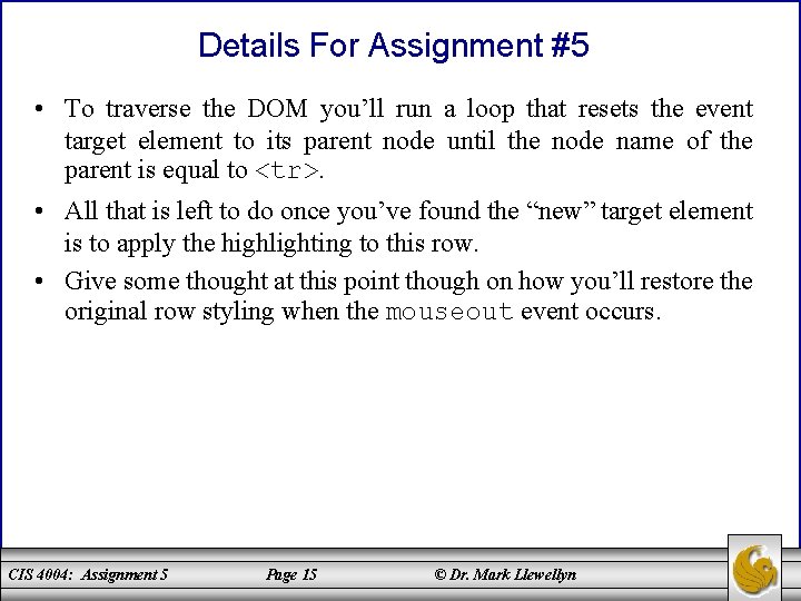 Details For Assignment #5 • To traverse the DOM you’ll run a loop that