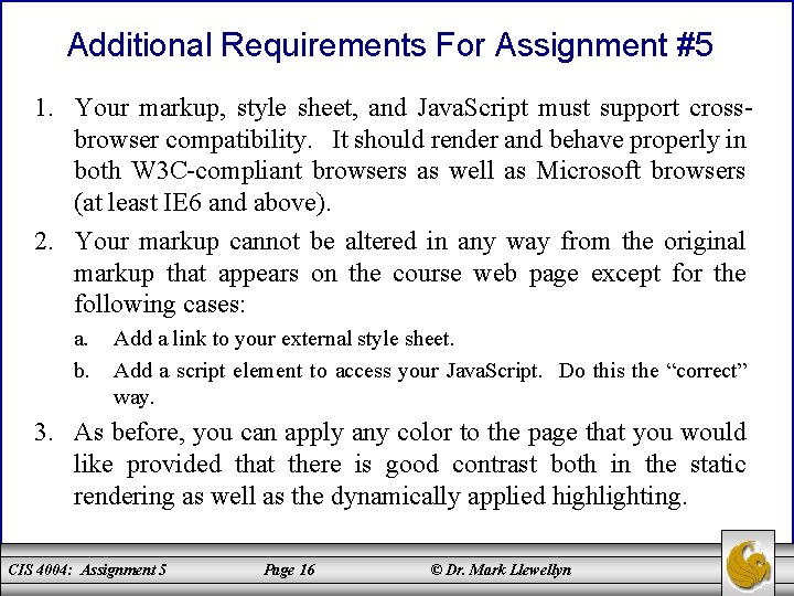 Additional Requirements For Assignment #5 1. Your markup, style sheet, and Java. Script must