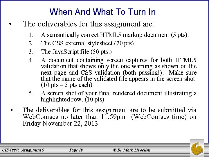 When And What To Turn In • The deliverables for this assignment are: 1.