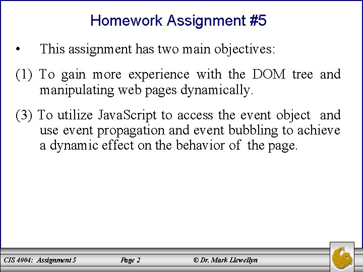 Homework Assignment #5 • This assignment has two main objectives: (1) To gain more