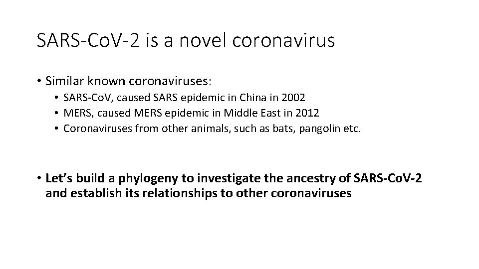 SARS-Co. V-2 is a novel coronavirus • Similar known coronaviruses: • SARS-Co. V, caused
