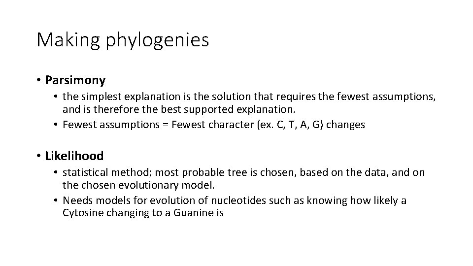 Making phylogenies • Parsimony • the simplest explanation is the solution that requires the