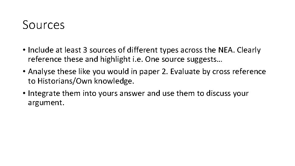 Sources • Include at least 3 sources of different types across the NEA. Clearly