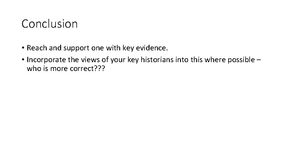 Conclusion • Reach and support one with key evidence. • Incorporate the views of