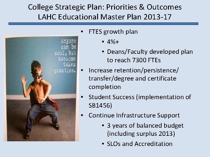 College Strategic Plan: Priorities & Outcomes LAHC Educational Master Plan 2013 -17 • FTES