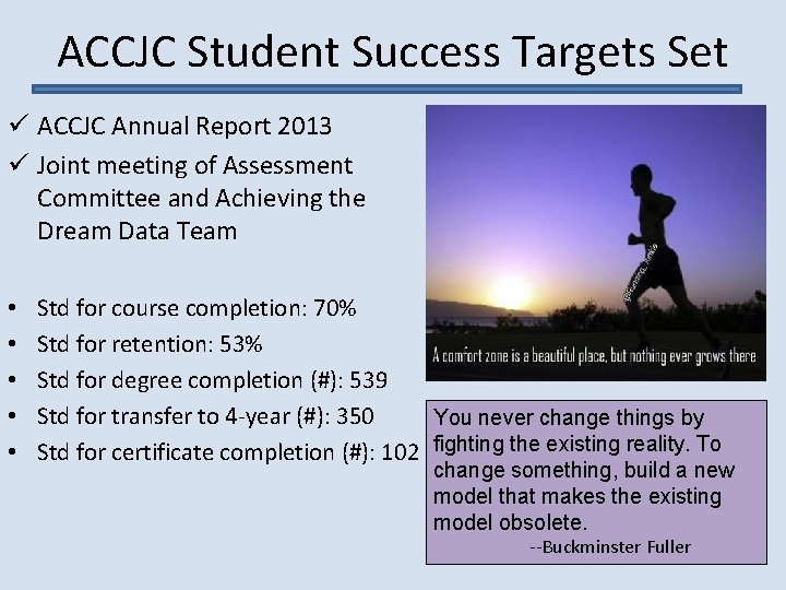 ACCJC Student Success Targets Set ü ACCJC Annual Report 2013 ü Joint meeting of