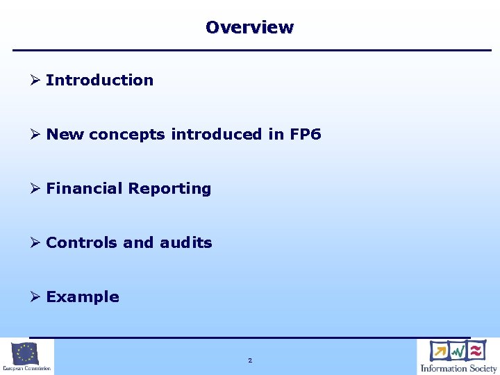 Overview Ø Introduction Ø New concepts introduced in FP 6 Ø Financial Reporting Ø