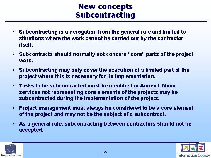 New concepts Subcontracting • Subcontracting is a derogation from the general rule and limited