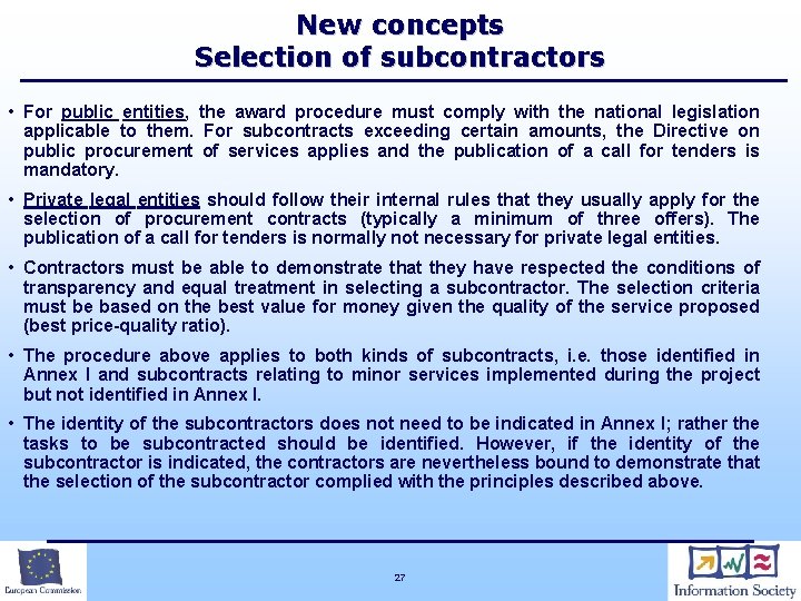 New concepts Selection of subcontractors • For public entities, the award procedure must comply