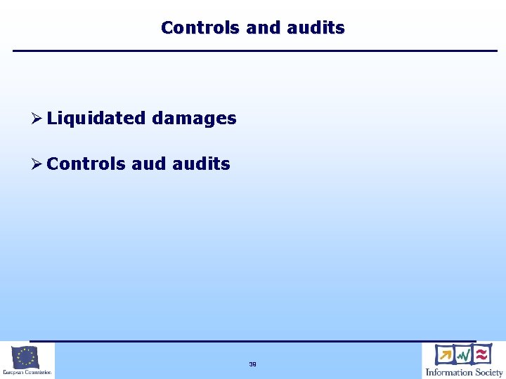 Controls and audits Ø Liquidated damages Ø Controls audits 39 