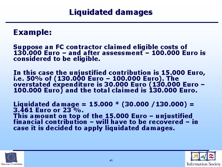 Liquidated damages Example: Suppose an FC contractor claimed eligible costs of 130. 000 Euro