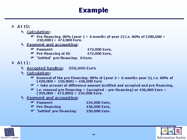 Example Ø At t 0: Ä Calculation: F Pre-financing: 80% (year 1 + 6