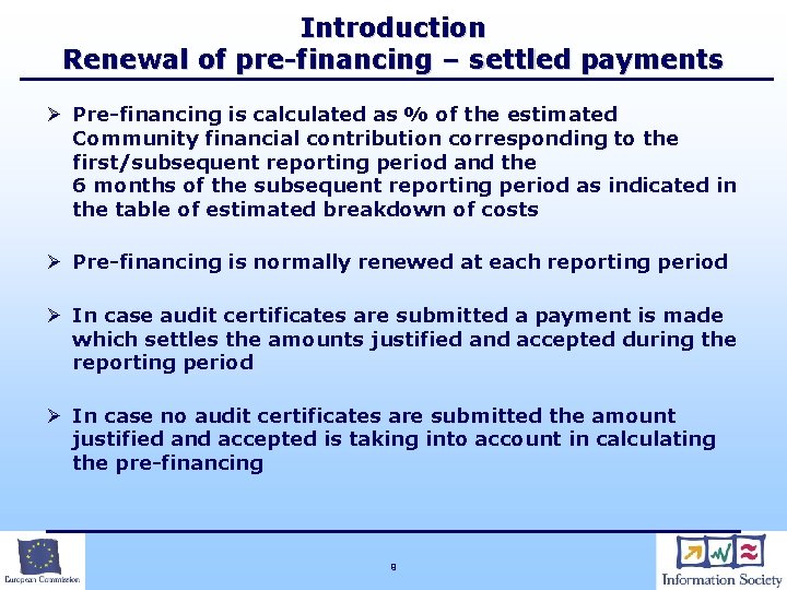 Introduction Renewal of pre-financing – settled payments Ø Pre-financing is calculated as % of