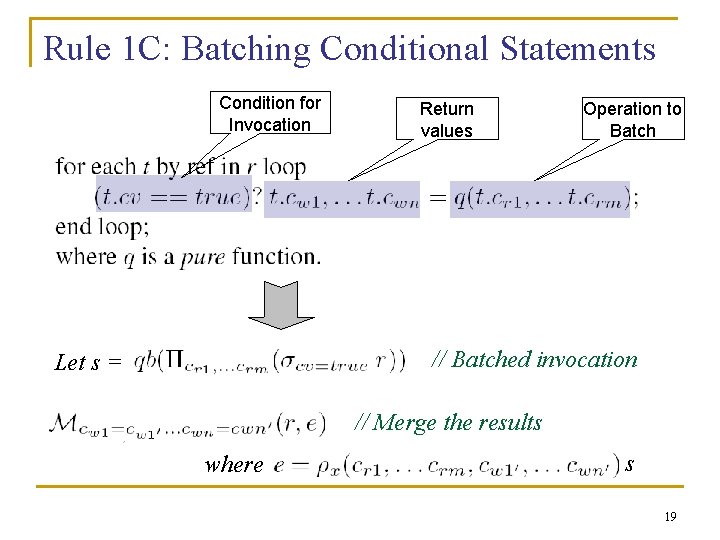 Rule 1 C: Batching Conditional Statements Condition for Invocation Return values Operation to Batch