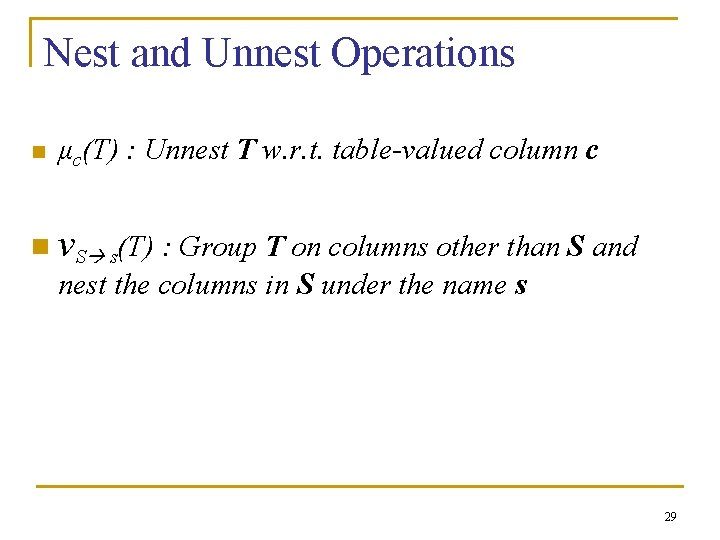 Nest and Unnest Operations n μc(T) : Unnest T w. r. t. table-valued column