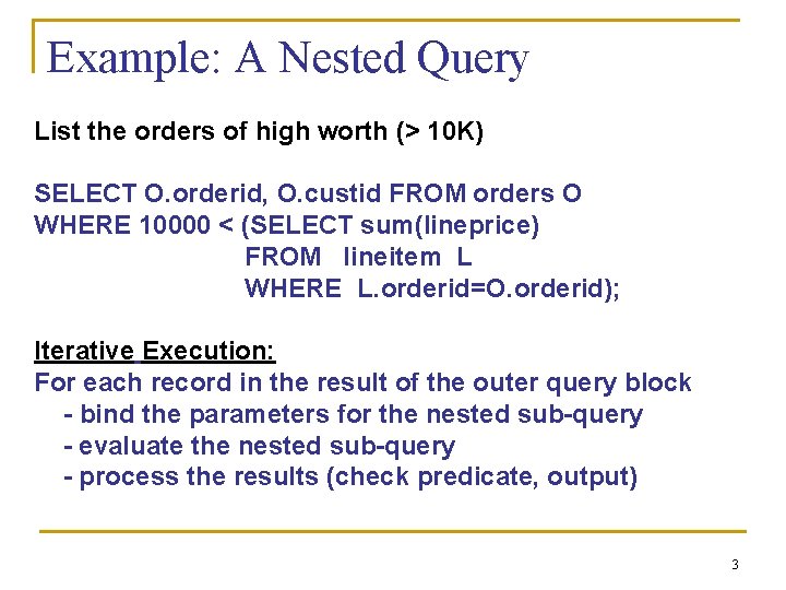 Example: A Nested Query List the orders of high worth (> 10 K) SELECT