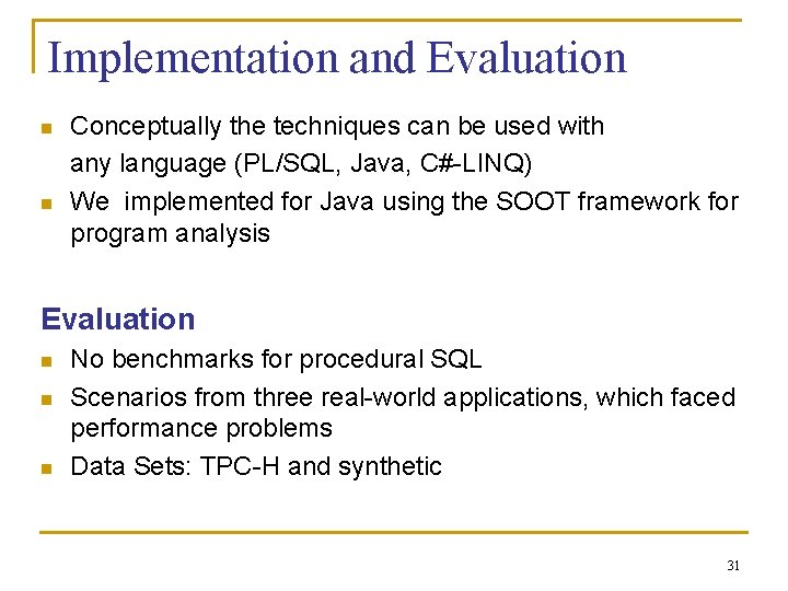 Implementation and Evaluation n n Conceptually the techniques can be used with any language