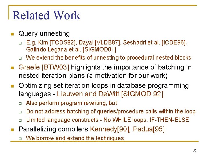 Related Work n Query unnesting q q n n Graefe [BTW 03] highlights the