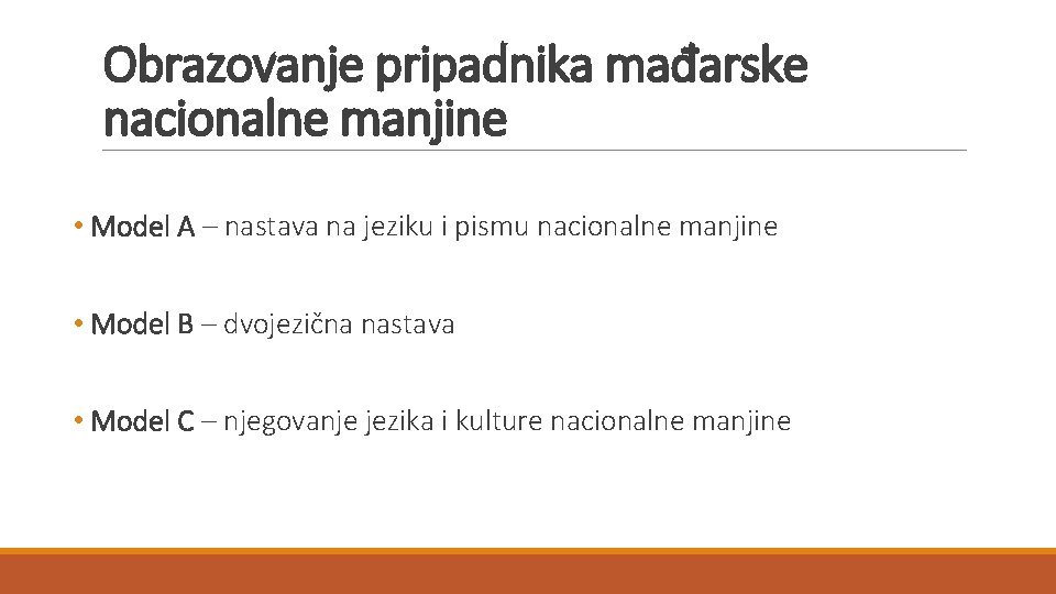 Obrazovanje pripadnika mađarske nacionalne manjine • Model A – nastava na jeziku i pismu