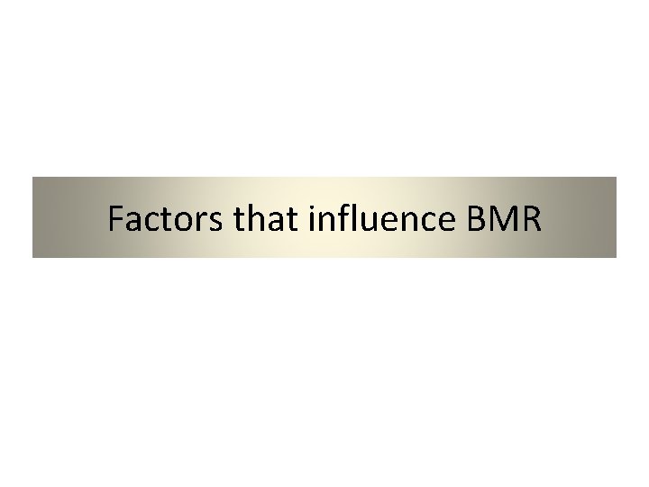 Factors that influence BMR 