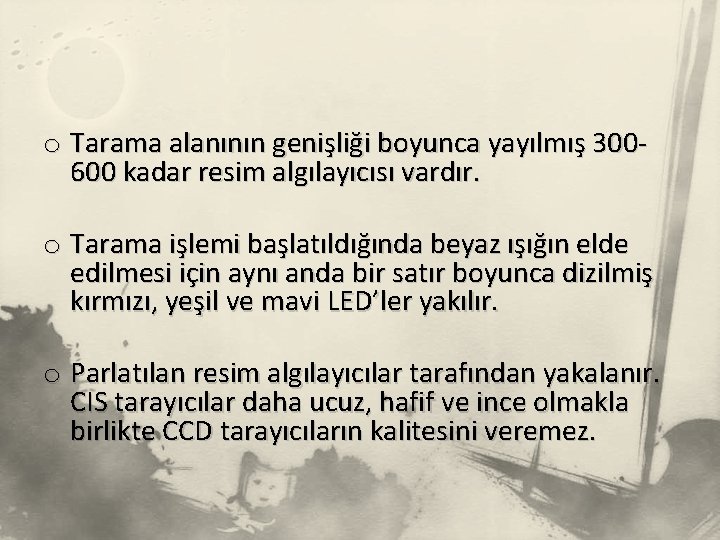 o Tarama alanının genişliği boyunca yayılmış 300600 kadar resim algılayıcısı vardır. o Tarama işlemi