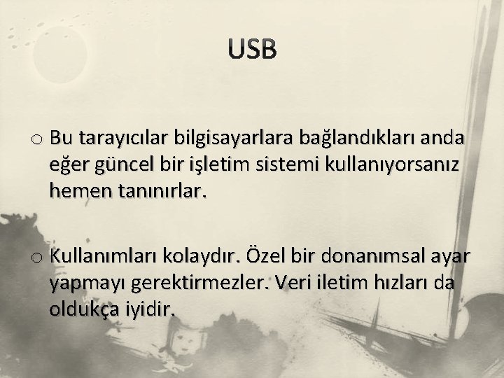 USB o Bu tarayıcılar bilgisayarlara bağlandıkları anda eğer güncel bir işletim sistemi kullanıyorsanız hemen