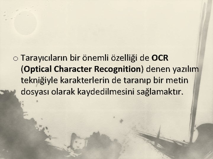 o Tarayıcıların bir önemli özelliği de OCR (Optical Character Recognition) denen yazılım tekniğiyle karakterlerin