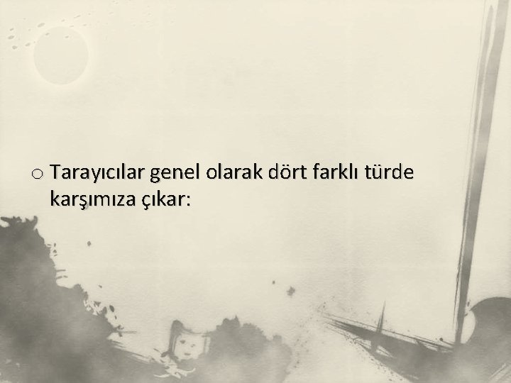 o Tarayıcılar genel olarak dört farklı türde karşımıza çıkar: 