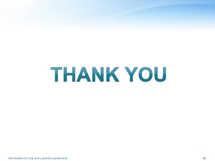 Introduction to Linq and Lambda expressions 28 