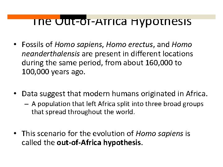 The Out-of-Africa Hypothesis • Fossils of Homo sapiens, Homo erectus, and Homo neanderthalensis are
