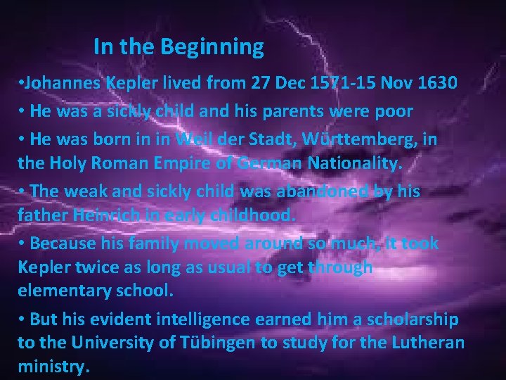 In the Beginning • Johannes Kepler lived from 27 Dec 1571 -15 Nov 1630