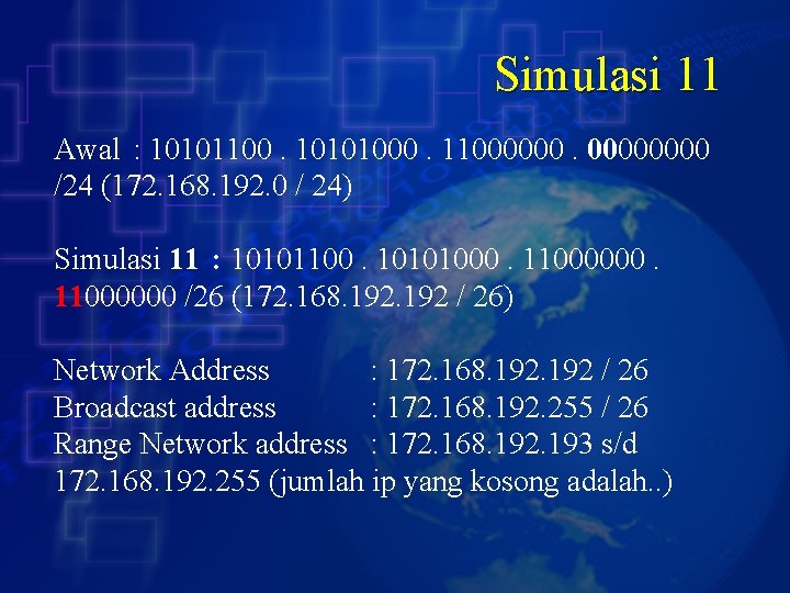 Simulasi 11 Awal : 10101100. 10101000. 11000000 /24 (172. 168. 192. 0 / 24)