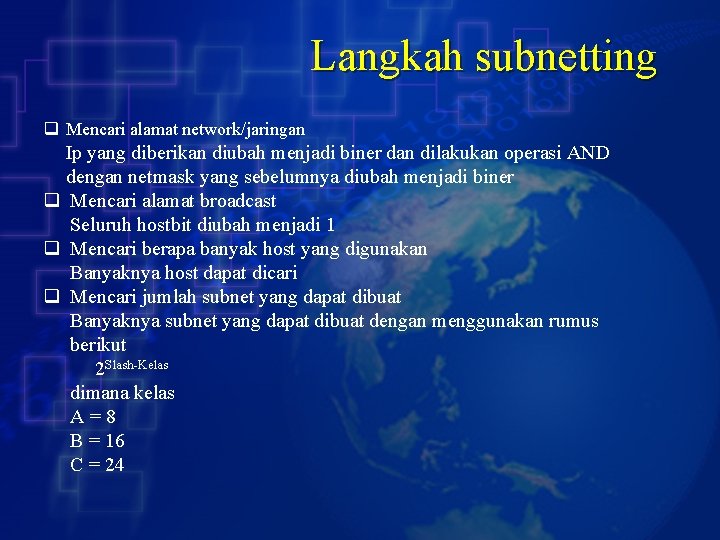 Langkah subnetting q Mencari alamat network/jaringan Ip yang diberikan diubah menjadi biner dan dilakukan