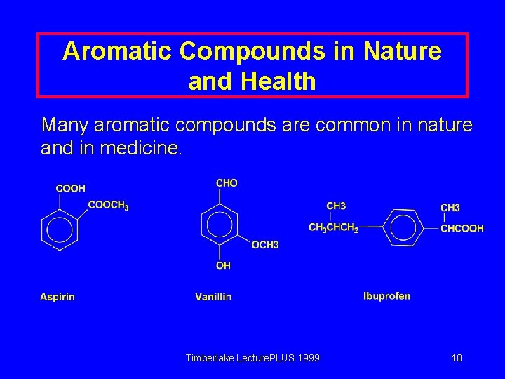 Aromatic Compounds in Nature and Health Many aromatic compounds are common in nature and