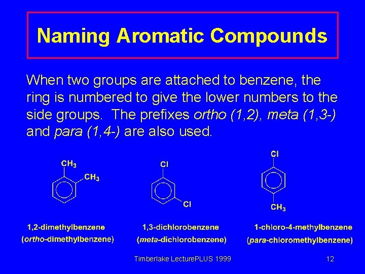 Naming Aromatic Compounds When two groups are attached to benzene, the ring is numbered